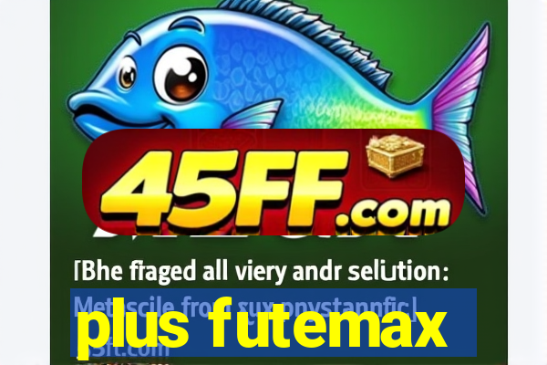plus futemax